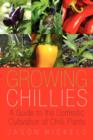 Growing Chillies : A Guide to the Domestic Cultivation of Chilli Plants - Book