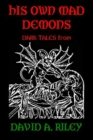 His Own Mad Demons: Dark Tales from David A. Riley - Book