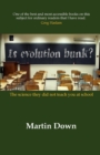 Is Evolution Bunk? The Science They Did Not Teach You At School - Book