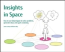 Insights in Space : How to Use Clean Space to Solve Problems Generate Ideas and Spark Creativity - Book