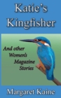 Katie's Kingfisher : And Other Women's Magazine Stories - Book