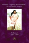 Eternally Inspiring Recollections of our Divine Mother, Volume 5 : 1990-1992 - Book