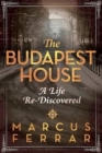 The Budapest House : A Life Re-Discovered - Book