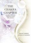 The Chakra Chapter : Chakra Colour Therapy With The Angels - Book