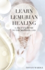 Learn Lemurian Healing : A Journey Home To The Motherland - Book
