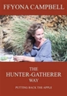 The Hunter-Gatherer Way : Putting Back the Apple - Book
