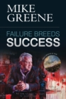 Failure Breeds Success : A Step-by-step Plan on How to Pick Yourself Up, Turn Any Setback into a Triumph and Achieve Your Life's Ambitions - Book