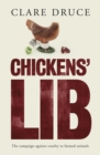 Chickens Lib : The Campaign Against Cruelty to Farmed Animals - Book
