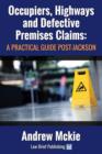 Occupiers, Highways and Defective Premises Claims : A Practical Guide Post-Jackson - Book