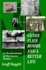 Genes, Flies, Bombs and a Better Life : In the Footsteps of Hermann Muller - Book