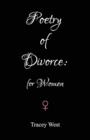 Poetry of Divorce: for Women : An Essentially Upbeat Collection of Poems for Women Going Through Separation and Divorce - Book