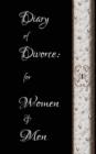 Diary of Divorce: for Women & Men : A Companion Journal with Emotional & Practical Support - Book