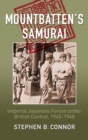 Mountbatten's Samurai : Imperial Japanese Army and Navy Forces Under British Control in Southeast Asia, 1945-1948 - Book