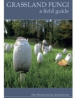 Grassland Fungi: A Field Guide - Book