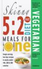 The Skinny 5:2 Fast Diet Vegetarian Meals for One : Single Serving Fast Day Recipes & Snacks Under 100, 200 & 300 Calories - Book