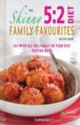The Skinny 5:2 Diet Family Favourites Recipe Book : Eat with All the Family on Your Diet Fasting Days - Book