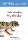 Reptiles are Cool! : Understanding My Gecko - Book