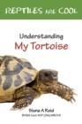 Reptiles are Cool! : Understanding My Tortoise - Book