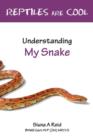 Reptiles are Cool : Understanding My Snake - Book