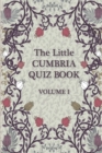The Little Cumbria Quiz Book. : Volume 1 - Book