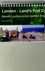 London - Land's End Cycle Route : Beautiful Cycling Across Southern England - Book