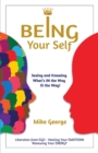 Being Your Self : Seeing and Knowing What's IN the Way IS the Way - Book
