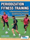Periodization Fitness Training - A Revolutionary Football Conditioning Program - Book