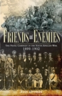 Friends and Enemies : The Natal Campaign in the South African War 1899-1902 - Book