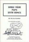 Grow Your Pups with Bones : BARF Programme for Breeding Healthy Dogs and Eliminating Skeletal Disease - Book