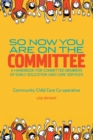 So Now You Are On The Committee : A handbook for committee members of children's services - Book