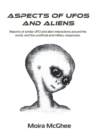 Aspects of UFOs and Aliens : Reports of similar UFO and alien interactions around the world, and the unofficial and military responses - Book