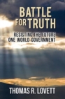 Battle for Truth : Resisting the Future One World Government - Book
