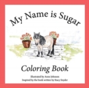 My Name Is Sugar : Coloring Book - Book