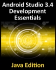 Android Studio 3.4 Development Essentials - Java Edition : Developing Android 9 Apps Using Android Studio 3.4, Java and Android Jetpack - Book