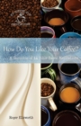 How Do You Like Your Coffee? : ... a Sampling of 14 Bible-Based Meditations - Book