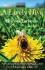 A Lively Hive, A Biodynamic Beekeeping Guide for Honeybee Health : A Biodynamic Beekeeping Guide for Honeybee Health - Book