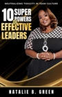 10 Superpowers of Effective Leaders : Neutralizing Toxicity in Team Culture - eBook