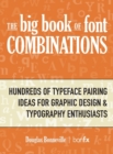 The Big Book of Font Combinations : Hundreds of Typeface Pairing Ideas for Graphic Design & Typography Enthusiasts - Book