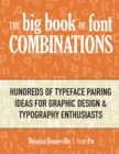 The Big Book of Font Combinations : Hundreds of Typeface Pairing Ideas for Graphic Design & Typography Enthusiasts - Book