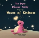 The Dyno Dinosaur Family Presents : Waves of Kindness - Book