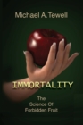 IMMORTALITY : The Science of Forbidden Fruit - eBook