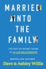 Married into the Family : The Not-So-Secret Top Secret Guide to In-Law Relationships - Book