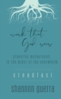 Steadfast : Prayerful Motherhood in the Midst of the Overwhelm - Book