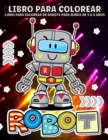 Robot Libro de Colorear : Libro para Colorear de Robotes para Ninos y Ninas de 4 a 8 Anos, Divertidas y Creativas Ilustraciones de Robotes - Book