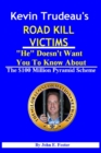 Kevin Trudeau's Road Kill Victims "He" Doesn't Want You To Know About - eBook
