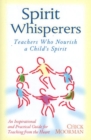 Spirit Whisperers : Teachers Who Nourish a Child's Spirit - Book