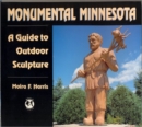 Monumental Minnesota : A Guide to Ourdoor Sculpture - Book