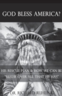 God Bless America? : His Rescue Plan & How We Can Be "Ruler Over All That He Has" - Book