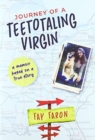 Journey of a Teetotaling Virgin : a memoir based on a true story - Book