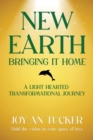 New Earth, Bringing It Home : A LIght Hearted Transformational Journey - Book